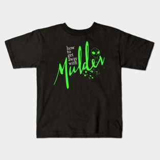 How to get away with Mulder Kids T-Shirt